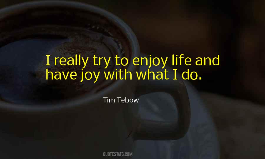 To Enjoy Life Quotes #1698337