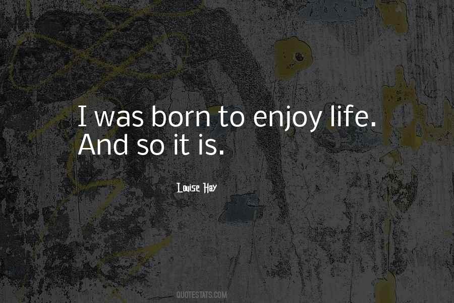 To Enjoy Life Quotes #1712272