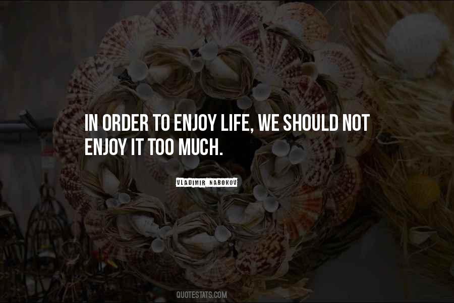 To Enjoy Life Quotes #482402