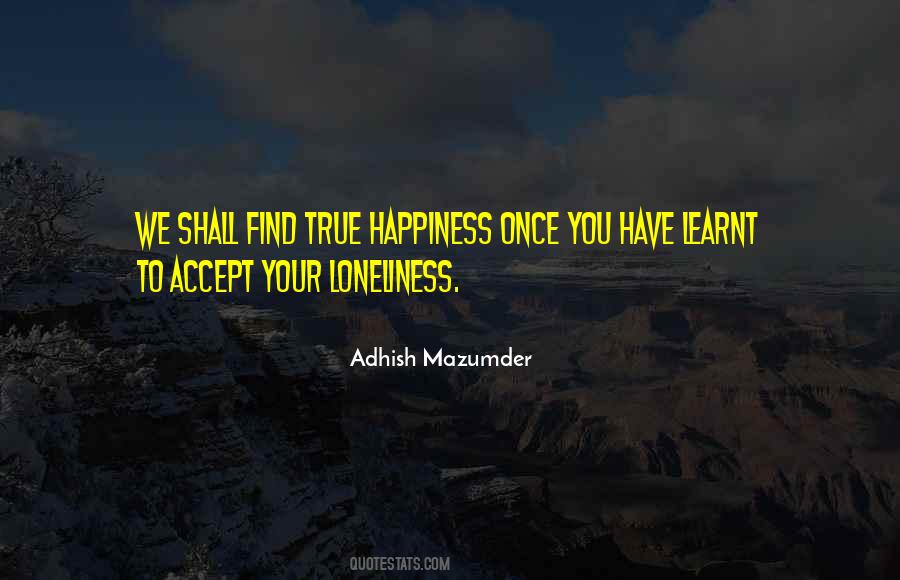 To Find True Happiness Quotes #1870025