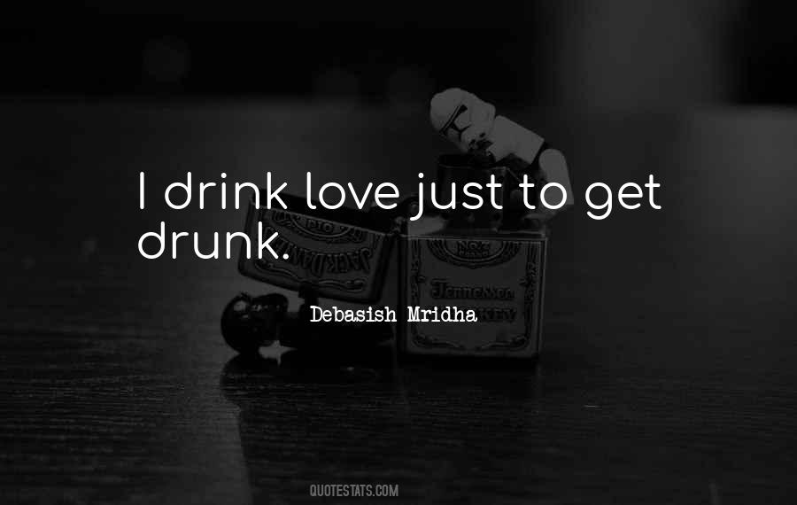 To Get Drunk Quotes #1066452