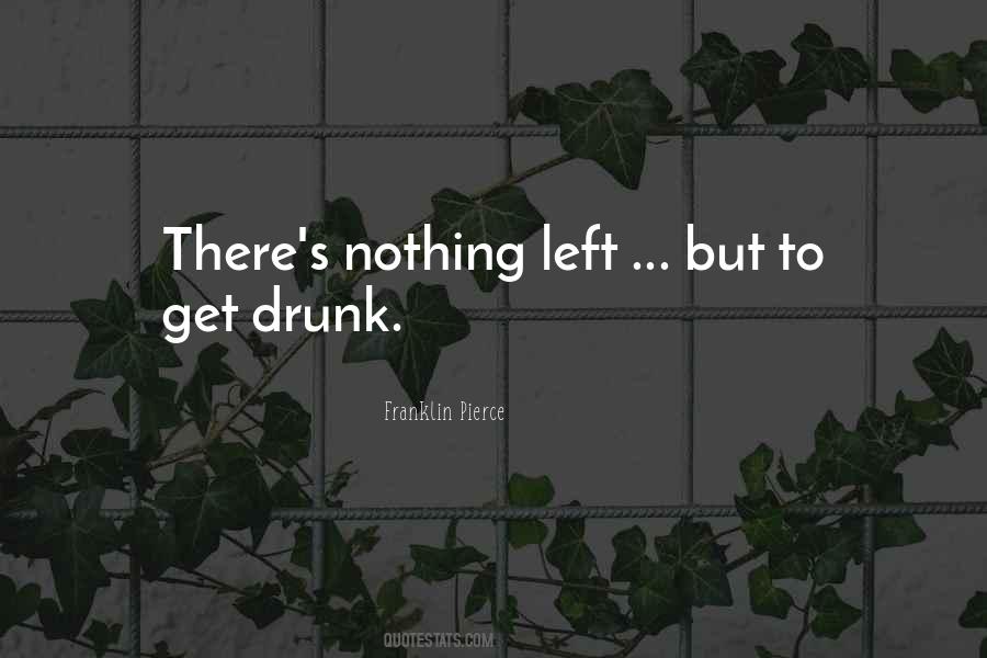 To Get Drunk Quotes #1605050