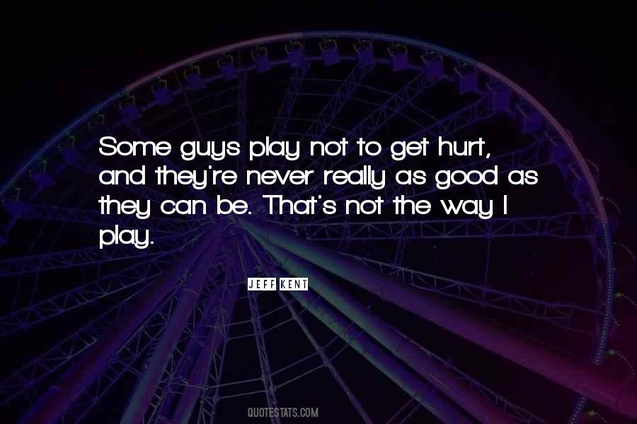 To Get Hurt Quotes #435416