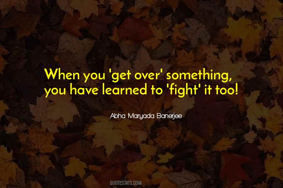 To Get Over Something Quotes #1009007