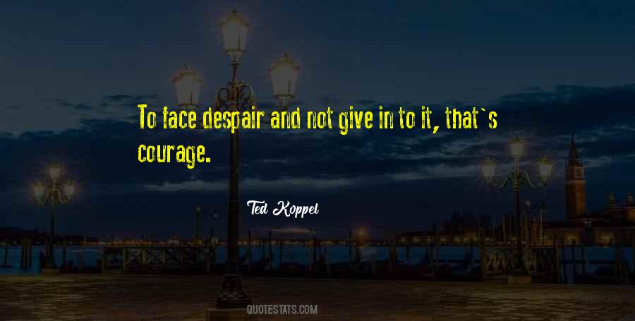 To Give Courage Quotes #639533