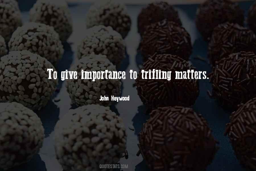 To Give Importance Quotes #521671