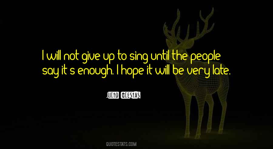 To Give Up Hope Quotes #607407
