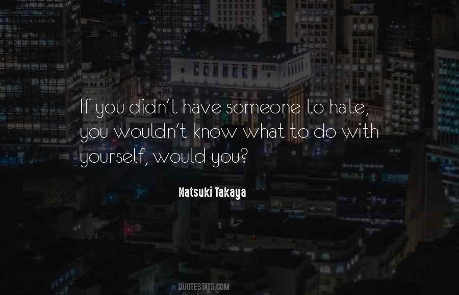 To Hate Someone Quotes #93694