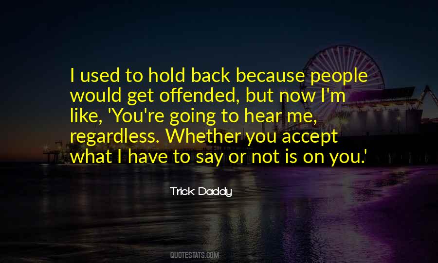 To Hold Back Quotes #997605