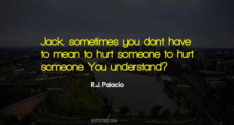 To Hurt Someone Quotes #793294