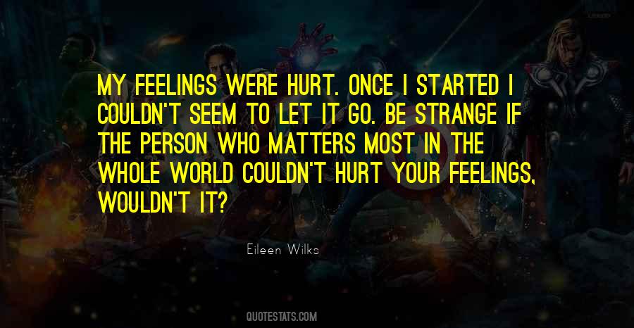 To Hurt Someone's Feelings Quotes #262297