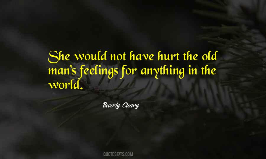 To Hurt Someone's Feelings Quotes #311479