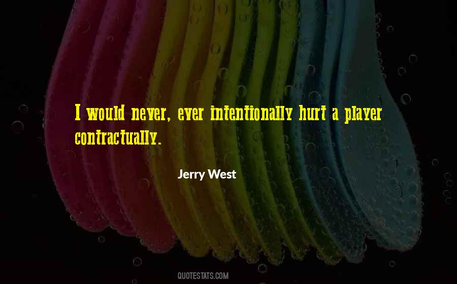 To Intentionally Hurt Someone Quotes #1049312