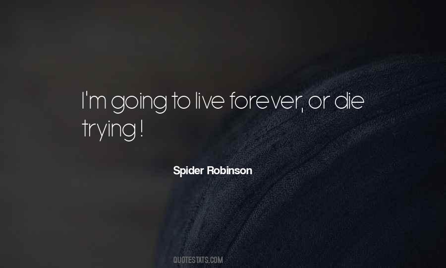 To Live Forever Quotes #1379693