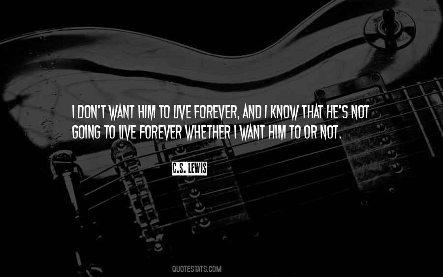 To Live Forever Quotes #1731145