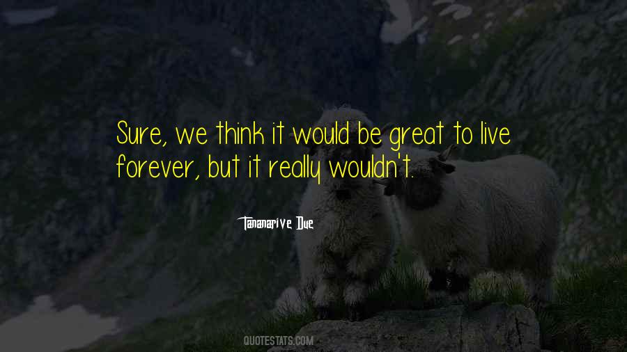 To Live Forever Quotes #1747218