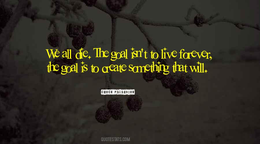 To Live Forever Quotes #456266