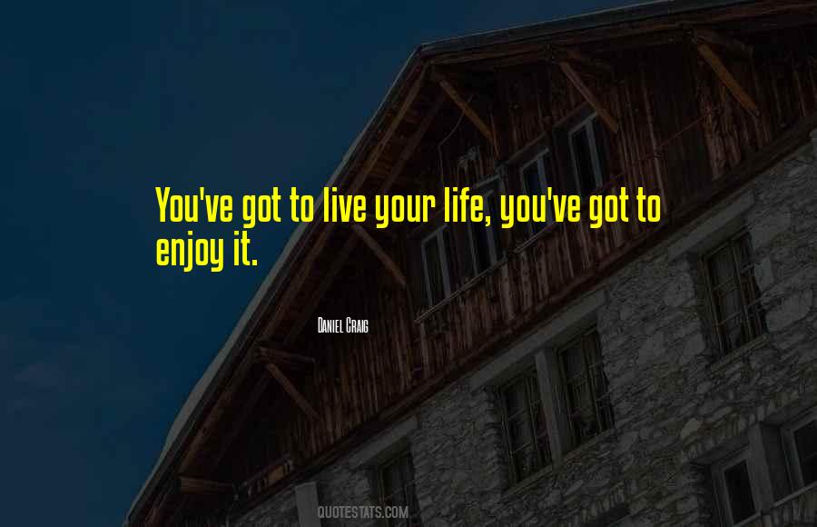 To Live Your Life Quotes #1359457