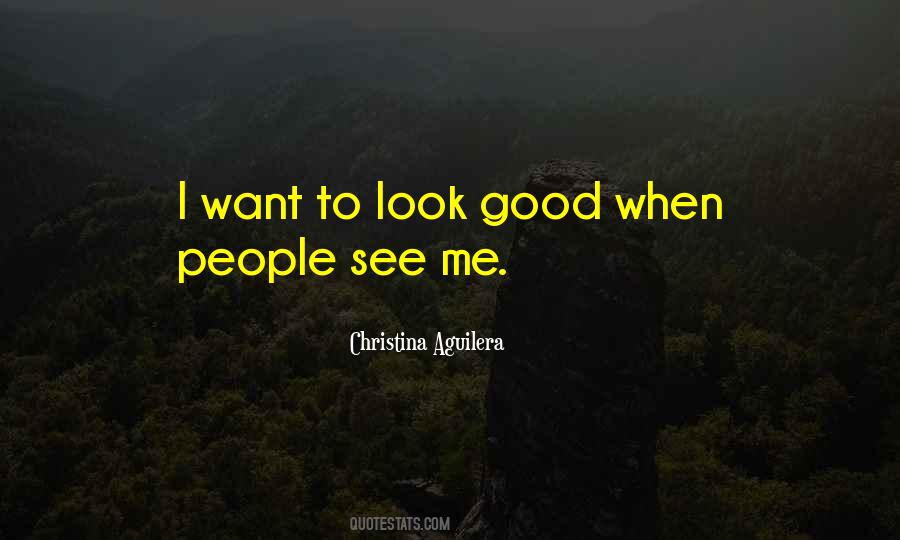 To Look Good Quotes #1178097