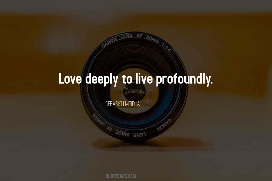 To Love Deeply Quotes #474062