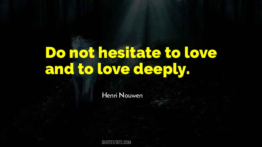 To Love Deeply Quotes #946091