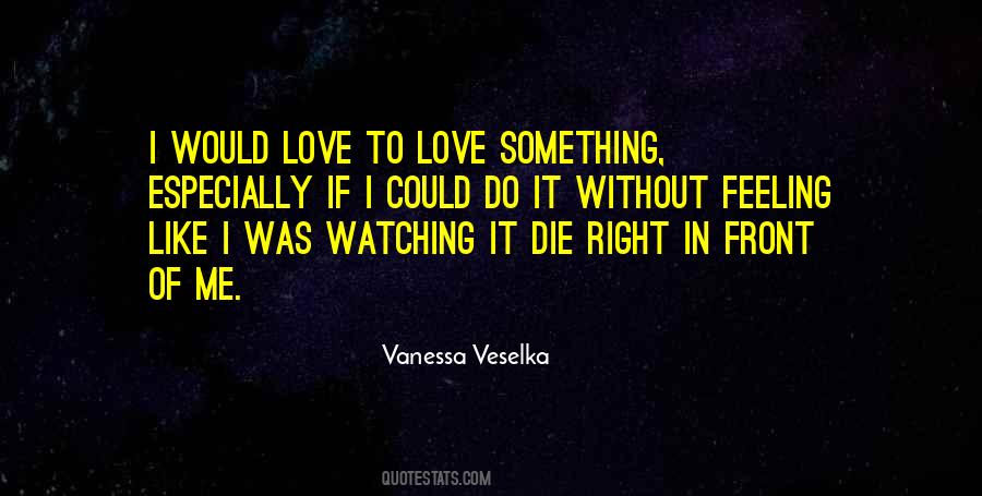 To Love Something Quotes #1168259