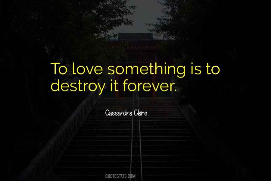 To Love Something Quotes #789331