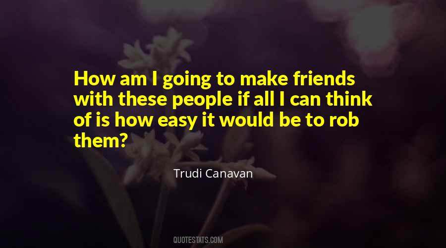 To Make Friends Quotes #1606491