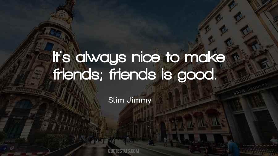 To Make Friends Quotes #299298