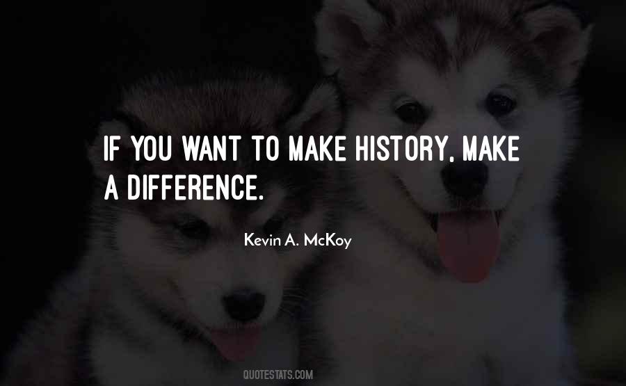 To Make History Quotes #1333200