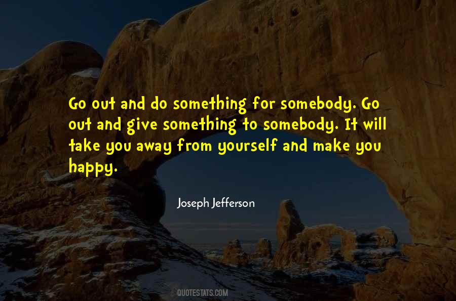 To Make Yourself Happy Quotes #430515