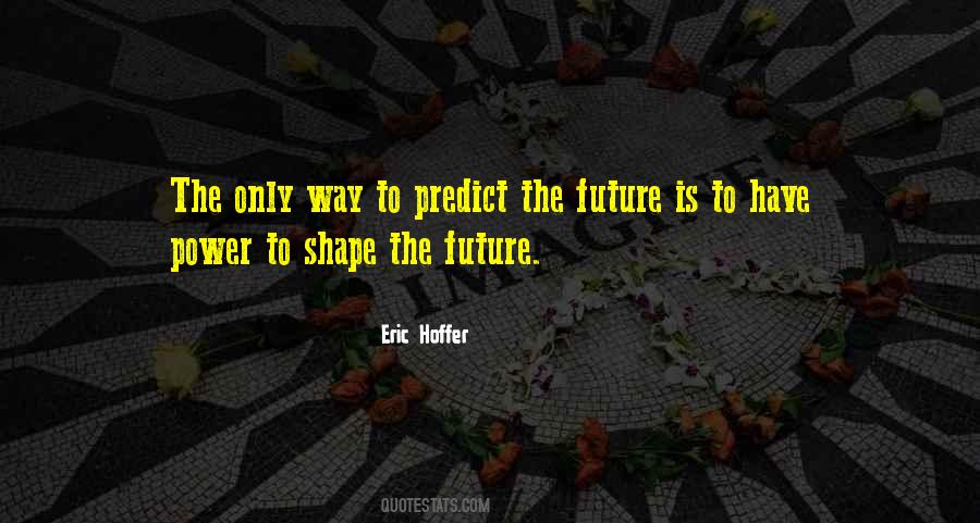 To Predict The Future Quotes #1473769