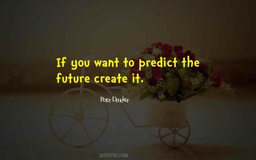 To Predict The Future Quotes #897197