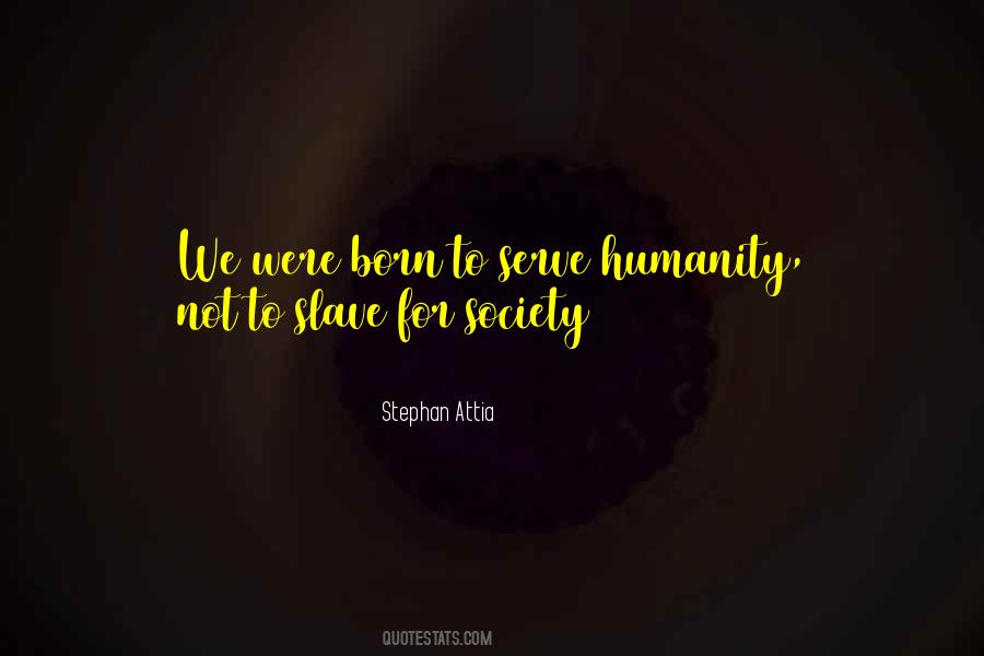 To Serve Humanity Quotes #206210