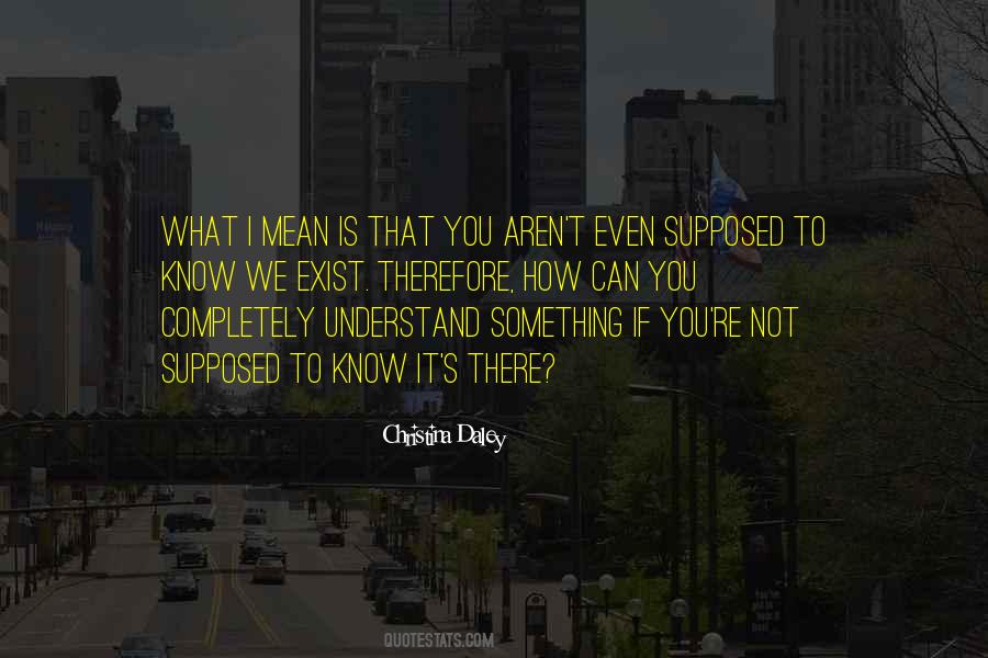 To Understand You Quotes #8288