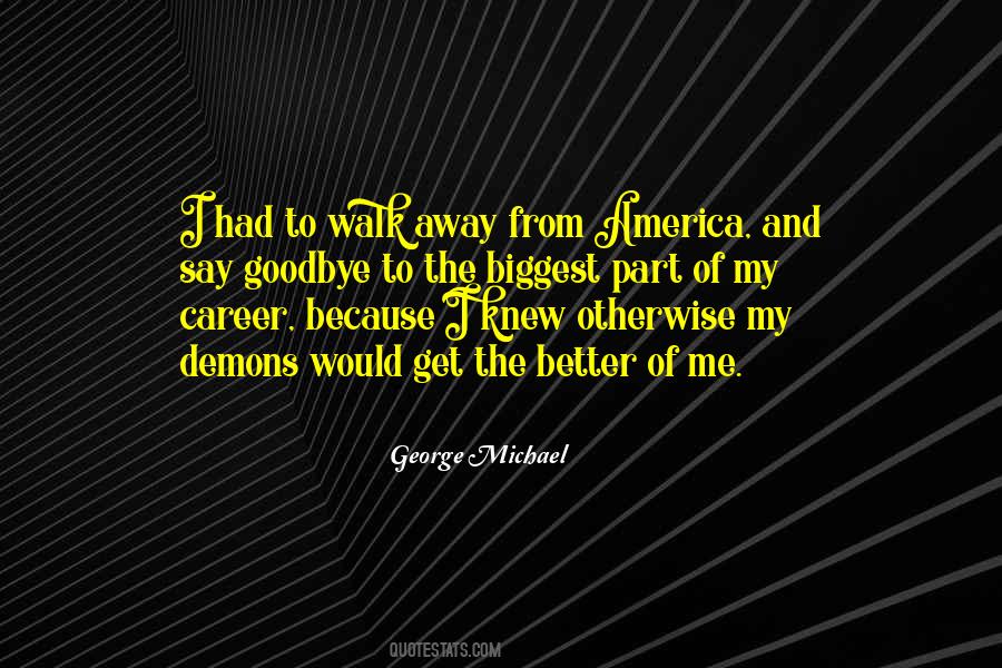 To Walk Away Quotes #1068293