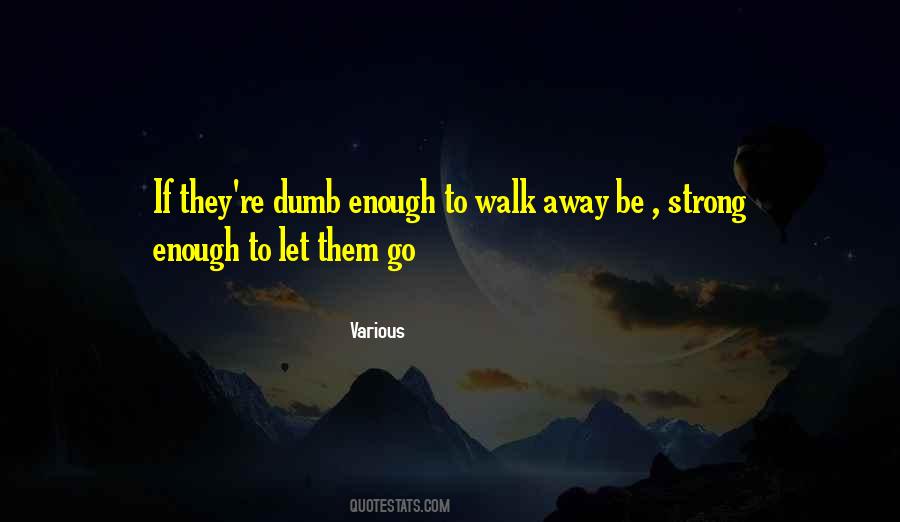 To Walk Away Quotes #1336917