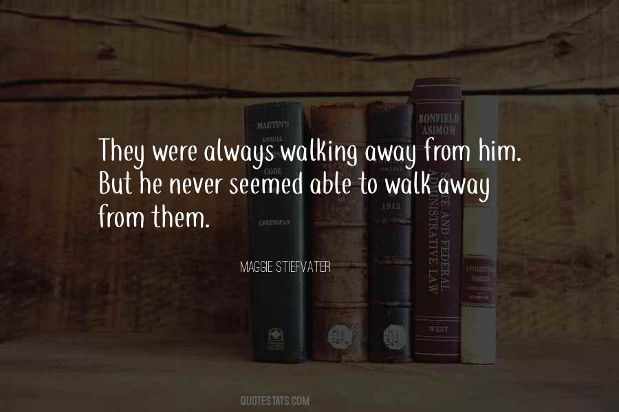 To Walk Away Quotes #1703156