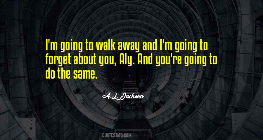 To Walk Away Quotes #998743