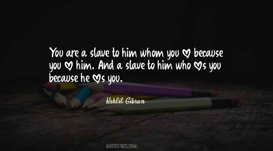 To Whom You Love Quotes #1202569
