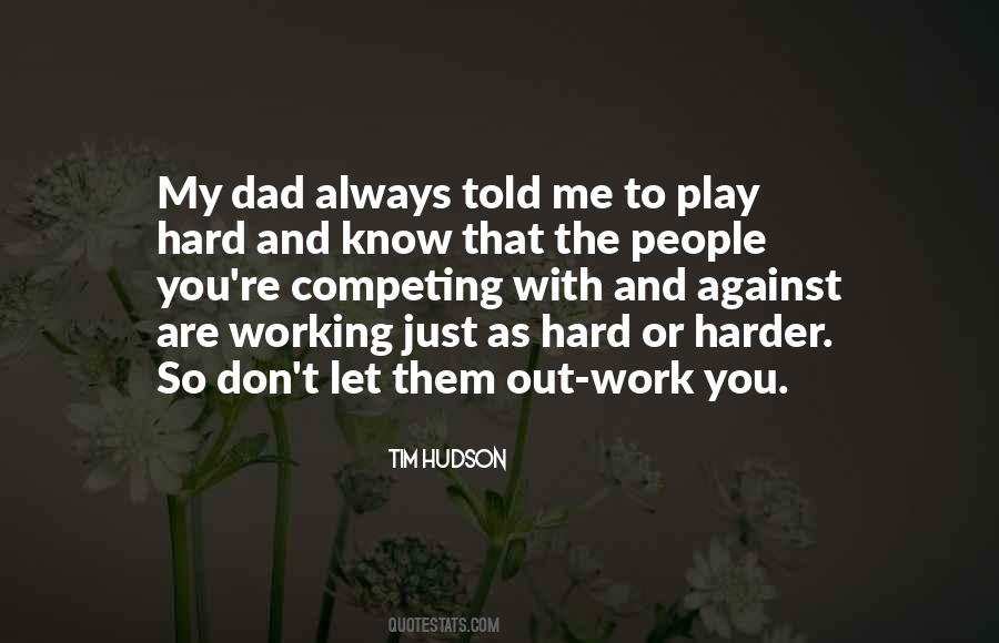 Quotes About Always Working Hard #1455622