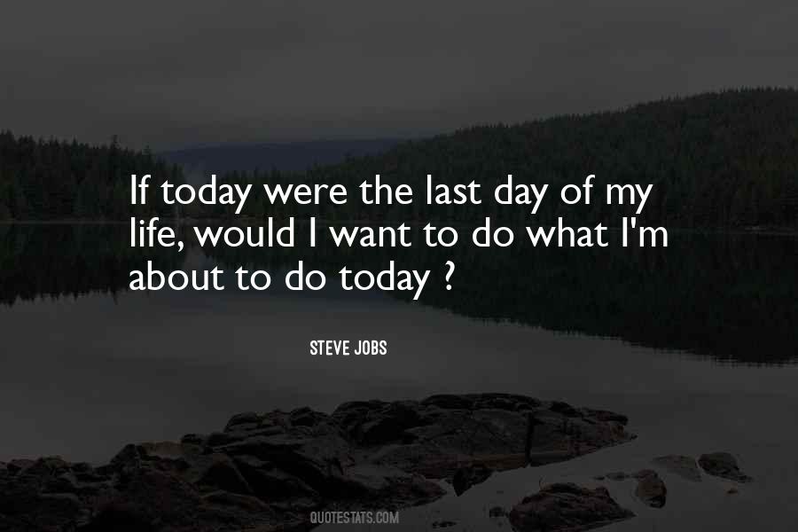 Today Is My Last Day Quotes #415608