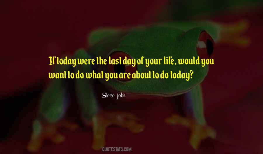Today Is The Last Day Quotes #1280946