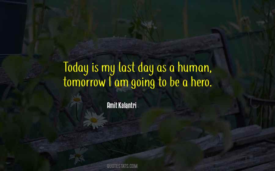 Today Is The Last Day Quotes #1664452