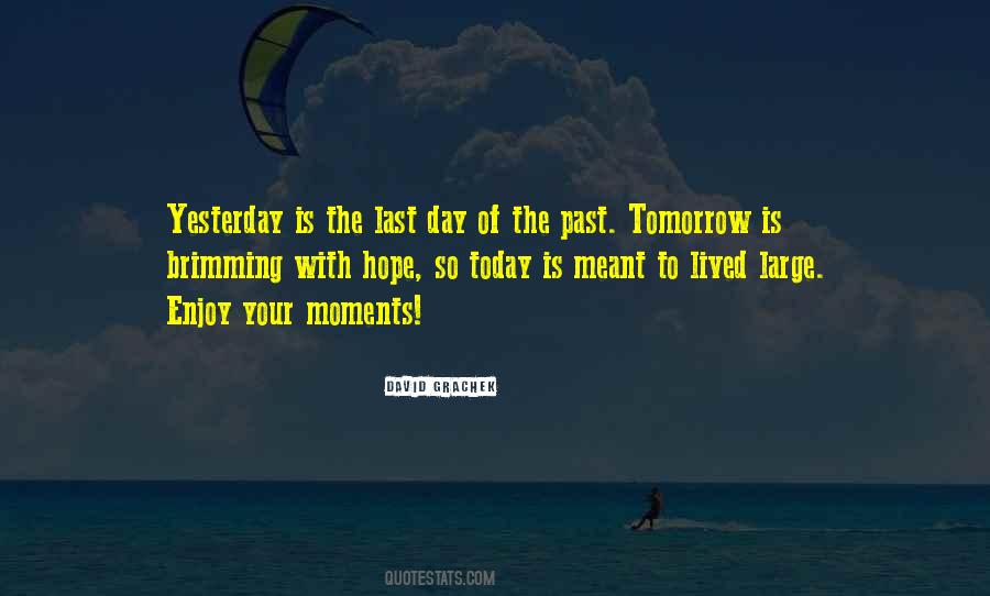 Today Is The Last Day Quotes #873112