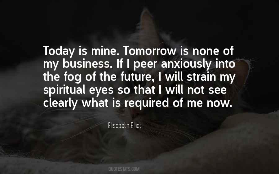 Today Is Yours Tomorrow Will Be Mine Quotes #4514