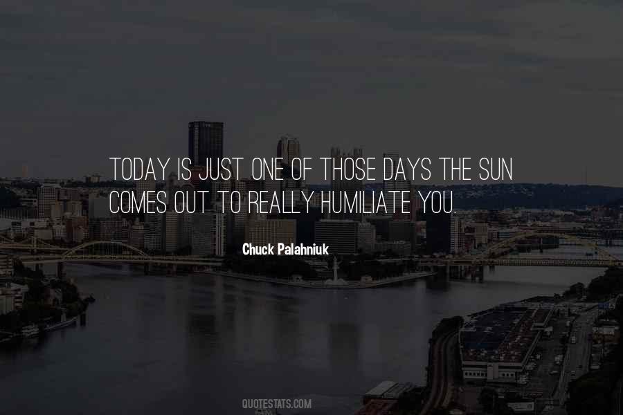 Today Just One Those Days Quotes #1527555