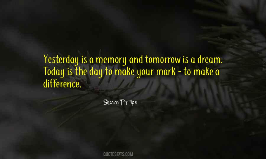 Today Tomorrow Yesterday Quotes #470611