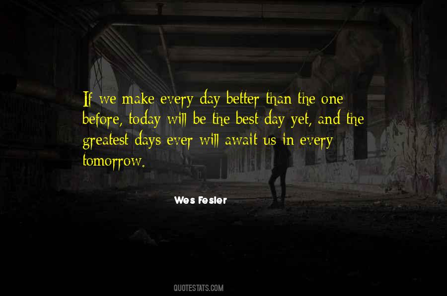 Today Will Be Better Quotes #341953