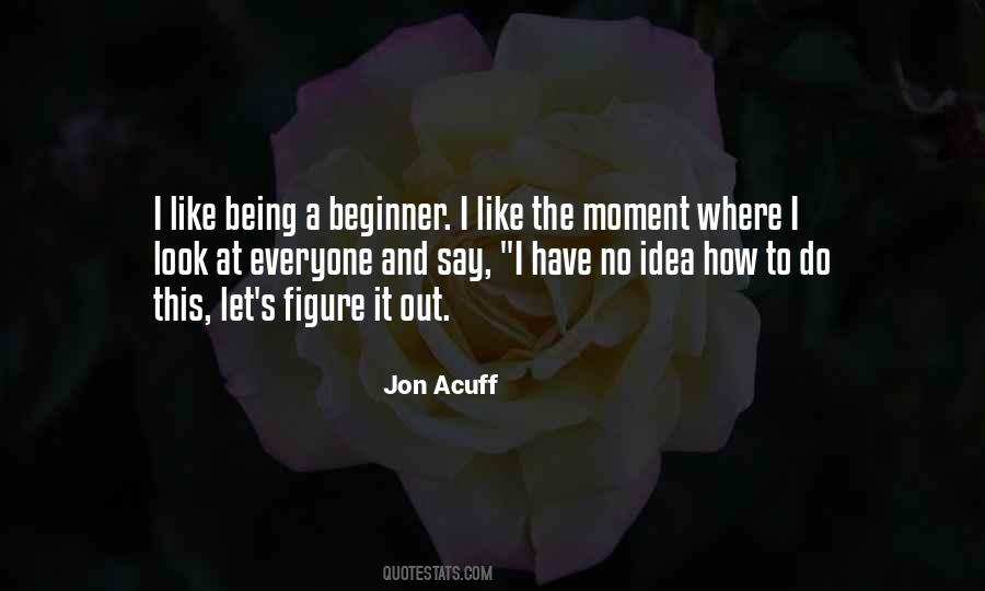 Quotes About Being A Beginner #163809